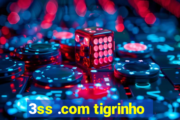 3ss .com tigrinho